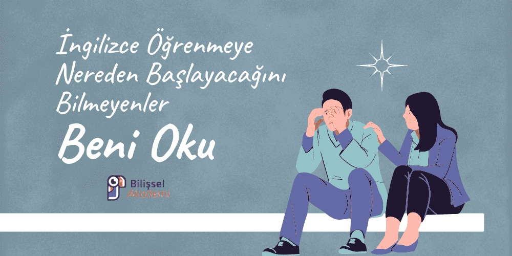 İngilizce Öğrenmeye Nereden Başlayacağını Bilmeyenler