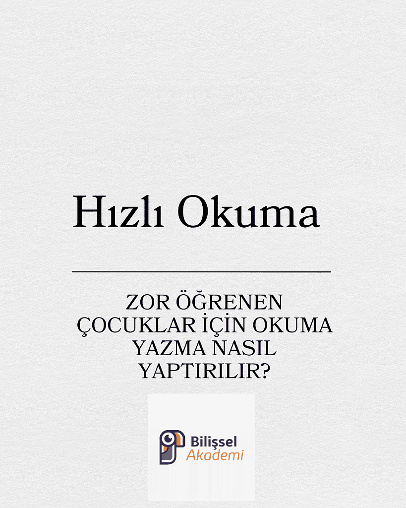 ZOR ÖĞRENEN ÇOCUKLAR İÇİN OKUMA YAZMA NASIL YAPTIRILIR?